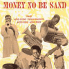 Money No Be Sand