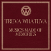 Treva Whateva Music Is Made Of Memories