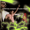 Cadence Weapon House Music