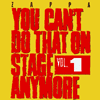frank zappa you can't do that on stage anymore vol 1