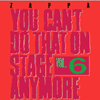 frank zappa you can't do that on stage anymore vol 6