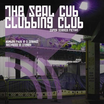 The Seal Cub Clubbing Club Super Science Fiction