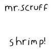 mr scruff shrimp!