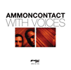 Ammoncontact With Voices