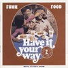 Funk Food 2 Have It Your Way
