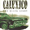 calexico the black light