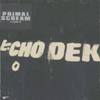 primal scream echo dek