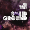 The Black Seeds Solid Ground