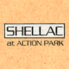 shellac at action park