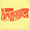 dj shadow diminishing returns