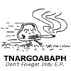 tnargoabaph don't fowget indy ep