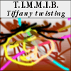 t.i.m.m.i.b. tiffany twisting